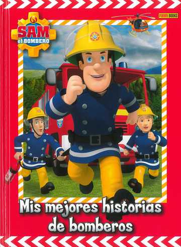 Sam el bombero. mis mejores historias de bomberos 