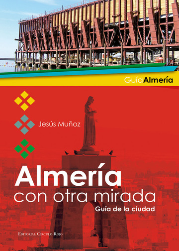 Almera con otra mirada. Gua de la ciudad