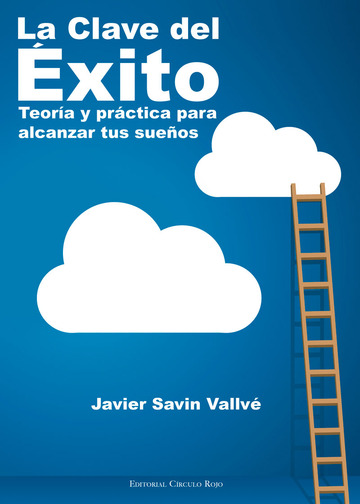 La Clave del xito. Teora y prctica para alcanzar tus sueos
