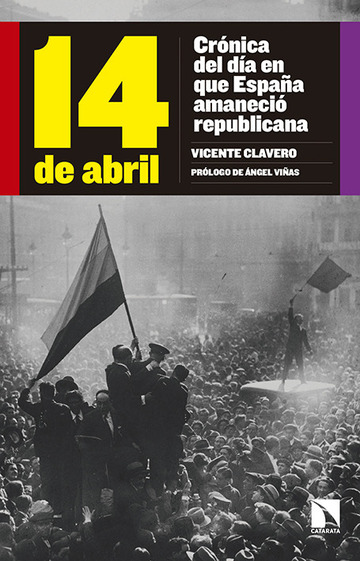 14 de abril. crnica del da en que espaa amaneci republicana