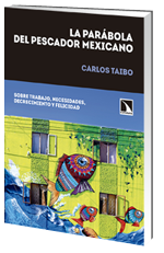 La parbola del pescador mexicano Sobre trabajo, necesidades, decrecimiento y felicidad