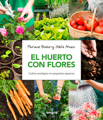 Huerto con flores. cultivo ecolgico en pequeos espacios. 