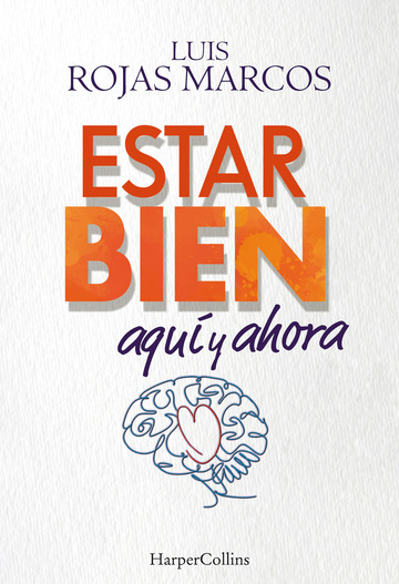Estar bien aqu y ahora. cmo superar la incertidumbre que nos provoca el futuro