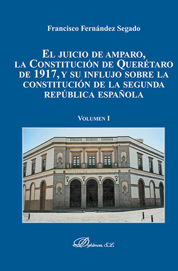 El juicio de amparo, la Constitucin de Quertaro de 1917, y su influjo sobre la constitucin de la segunda repblica espaola.