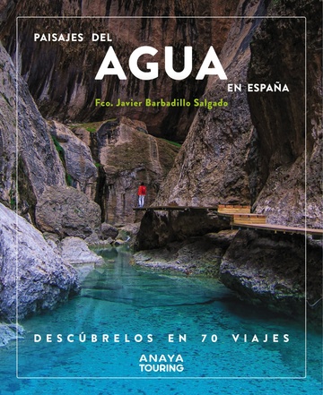 Paisajes del agua en Espaa. Descbrelos en 70 viajes