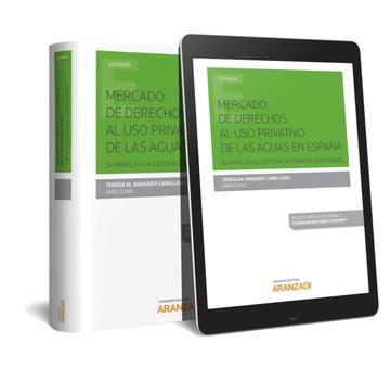 Mercado de Derechos al uso Privativo de las Aguas en Espaa su Papel en la Gestin de Cuencas Deficitarias