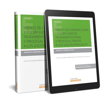 Medios de comunicacin y Poder Judicial. Tratamiento penal y procesal frente a los juicios paralelos (Papel + e-book)