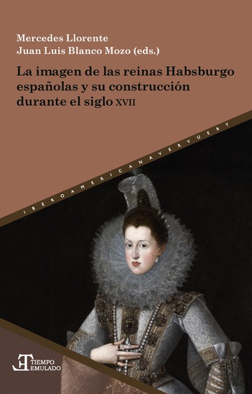 La imagen de las reinas Habsburgo espaolas y su construccin durante el siglo XVII