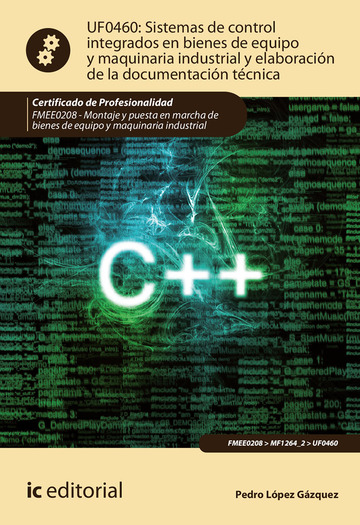Sistemas de control integrados en bienes de equipo y maquinaria industrial y elaboracin de la documentacin tcnica. FMEE0208 - Montaje y puesta en marcha de bienes de equipo y maquinaria industrial