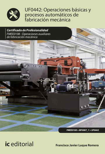 Operaciones bsicas y procesos automticos de fabricacin mecnica. FMEE0108 - Operaciones auxiliares de fabricacin mecnica
