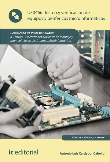 Testeo y verificacin de equipos y perifricos microinformticos. IFCT0108 - Operaciones auxiliares de montaje y mantenimiento de sistemas microinformticos