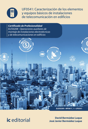 Caracterizacin de los elementos y equipos bsicos de instalaciones de telecomunicacin en edificios. ELES0208 - Operaciones auxiliares de montaje de instalaciones electrotcnicas y de telecomunicaciones en edificios