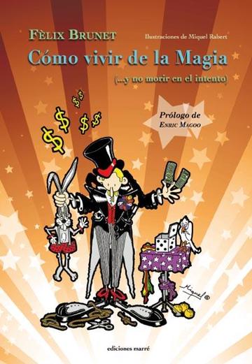 Cmo vivir de la magia y no morir en el intento