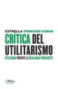 Crtica del utilitarismo . Utilidad frente a realidad presente