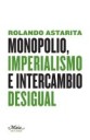 Monopolio , imperialismo e intercambio desigual
