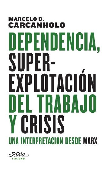 Dependencia, superexplotacin del trabajo y crisis 