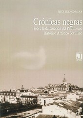 Crnicas negras sobre la destruccin del patrimonio histrico artstico sevillano