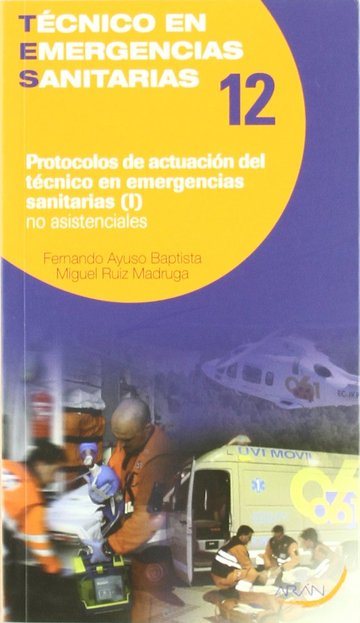 Protocolos de actuación del técnico en emergencias sanitarias asistenciales I