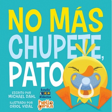 No Ms Chupete, Pato- Libro Educativo