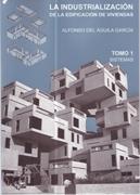 Industrializacion de la Edificacion de Viviendas. Tomo 1: Sistemas