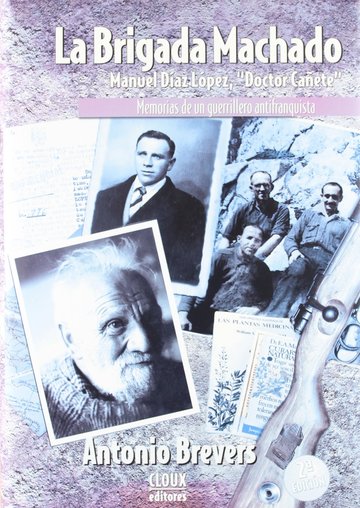 La Brigada Machado : Manuel Daz Lpez, doctor Caete: Memorias De Un Superviv