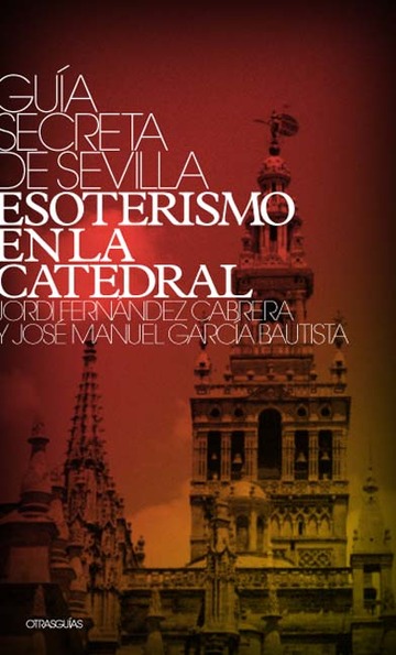 Gua secreta de Sevilla, esoterismo en la catedral