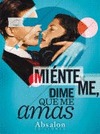 Mienteme Dime Que Me Amas