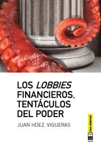 Lobbies financieros tentaculos del poder,los