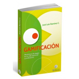Gamificacin. Mecnicas de Juegos en tu Vida Personal y Profesional