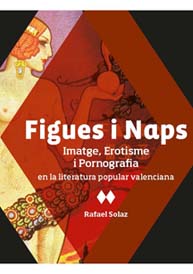 Figues i naps. Imatge, erotisme i pornografia en la literatura popular valenciana.