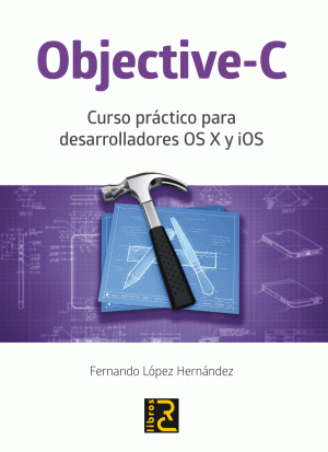 Objective-C. Curso prctico para desarrolladores OS X y iOS