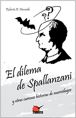 El dilema de Spallanzani: y otras curiosas historias de murcilagos