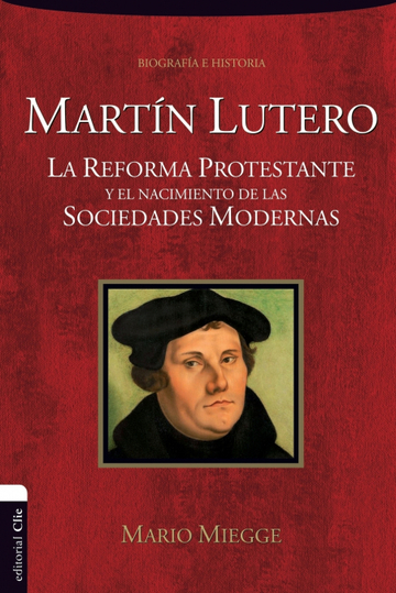 Martn Lutero. La Reforma protestante y el nacimiento de la sociedad moderna