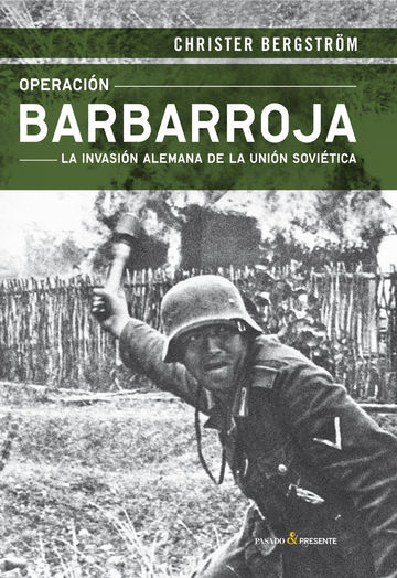 Operacin barbarroja la invasion alemana de la union sovietica