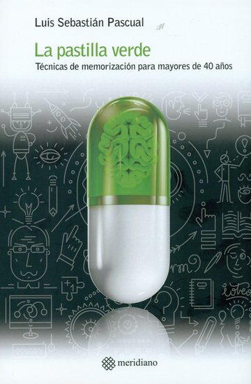 La pastilla verde: tcnicas de memorizacin para mayores de 40 aos 