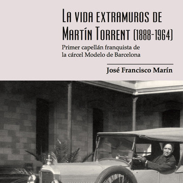 La vida extramuros de Martn Torrent (1888-1964)