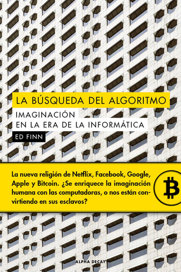 La Busqueda Del Algoritmo. Imaginacion En La Era Informatica