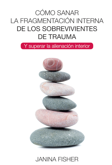 Cmo sanar la fragmentacin interna de los sobrevivientes de trauma