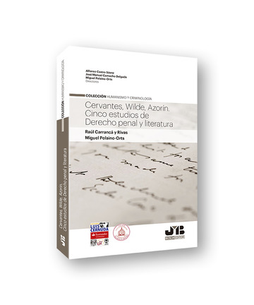 Cervantes, wilde, azorn. cinco estudios de derecho penal y literatura
