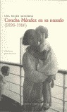 Una mujer moderna. Concha Mndez en su mundo (1898-1986)