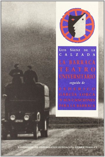 La barraca, teatro universitario ; seguido de Federico Garca Lorca y sus canciones para la Barraca