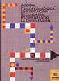 Accin psicopedaggica en educacin secundaria: reorientando la orientacin