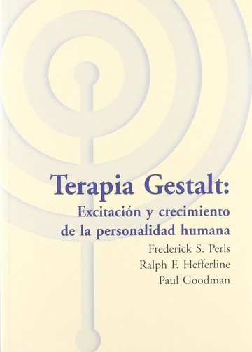 Terapia gestalt: excitacin y crecimiento de la personalidad humana