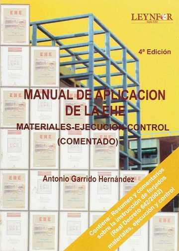 Manual de aplicacin de la EHE (materiales ejecucin y control) y resumen y comentarios de la EFHE (introduccin para el proyecto y la ejecucin de forjados--)