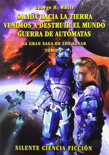 Salida hacia a Tierra. Venimos a destruir el mundo. Guerra de autmatas