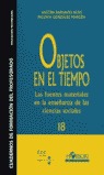 Objetos en el tiempo. Las fuentes materiales en la enseanza de las ciencias sociales