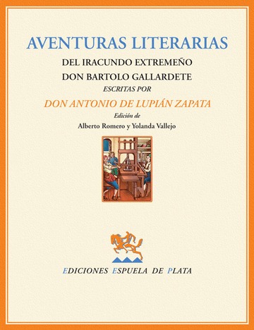 Aventuras literarias del iracundo extremeo Don Bartolo Gallardete