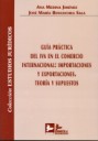 Gua prctica del IVA en el comercio internacional : importaciones y exportaciones . Teora y supuestos