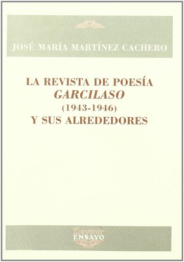 La revista de poesa Garcilaso (1943-1946) y sus alrededores