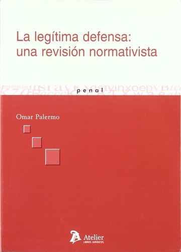 La Legtima Defensa : Una Revisin Normativista
